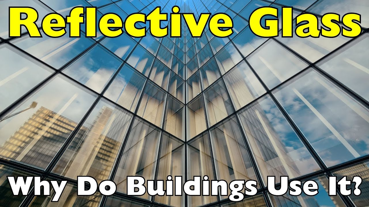 Reflective Glass: Why More Buildings Are Using It