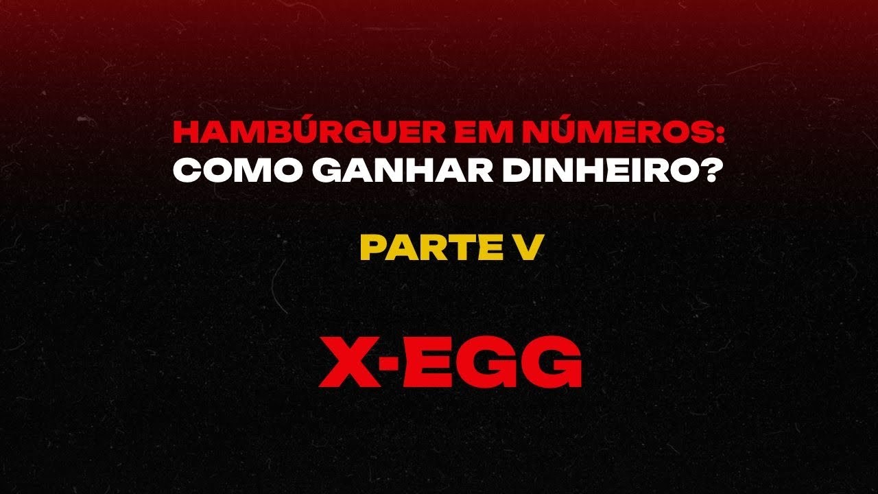 Hambúrguer em números 5: Como GANHAR dinheiro - Precificação do X-EGG