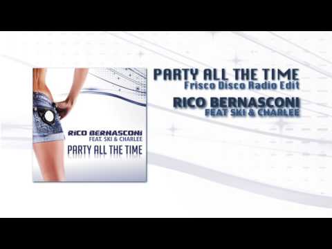 Rico Bernasconi feat Ski & Charlee - Party All The Time (Frisco Disco Radio Edit)