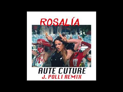 Rosalía - Aute Cuture (J. Polli remix)