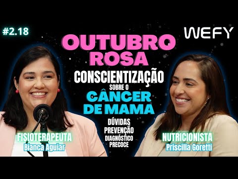 Outubro Rosa, Câncer de Mama, Prevenções, Diagnóstico Precoce e Sintomas| WeFy Podcast #2.18