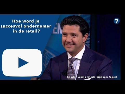 Sander Lusink — Hoe word je succesvol ondernemer in de retail? 5 ondernemers