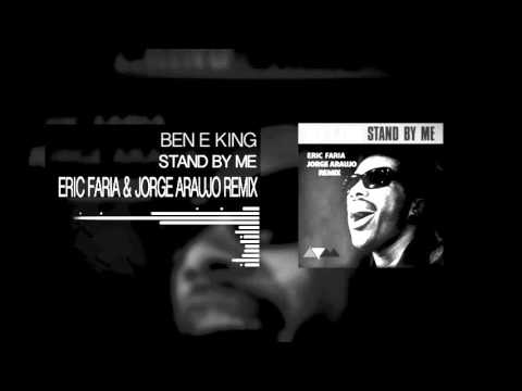 Ben E King   Stand By Me Eric Faria & Jorge Araujo Remix