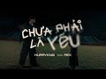HURRYKNG - Chưa Phải Là Yêu (feat. REX) | Lyrics Video