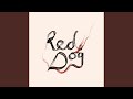 Love Will Reach Us Red Dog