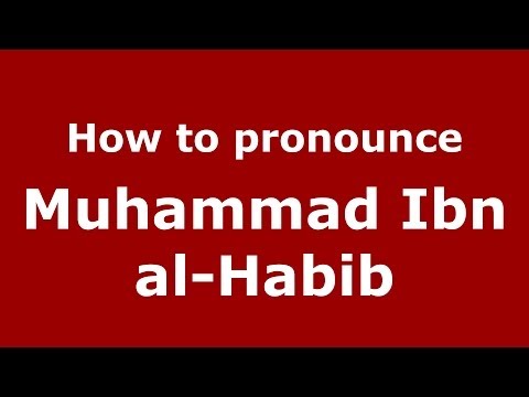 How to pronounce Muhammad Ibn al-Habib (Arabic/Morocco) - PronounceNames.com