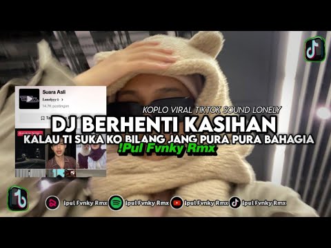 DJ kalau ti suka ko bilang Jang pura pura bahagia - Berhenti Kasihan Koplo by Ipul Fvnky Rmx,!