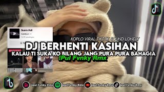Download lagu DJ kalau ti suka ko bilang Jang pura pura bahagia - Berhenti Kasihan Koplo by Ipul Fvnky Rmx,! mp3 Download lagu DJ kalau ti suka ko bilang Jang pura pura bahagia - Berhenti Kasihan Koplo by Ipul Fvnky Rmx,! mp3