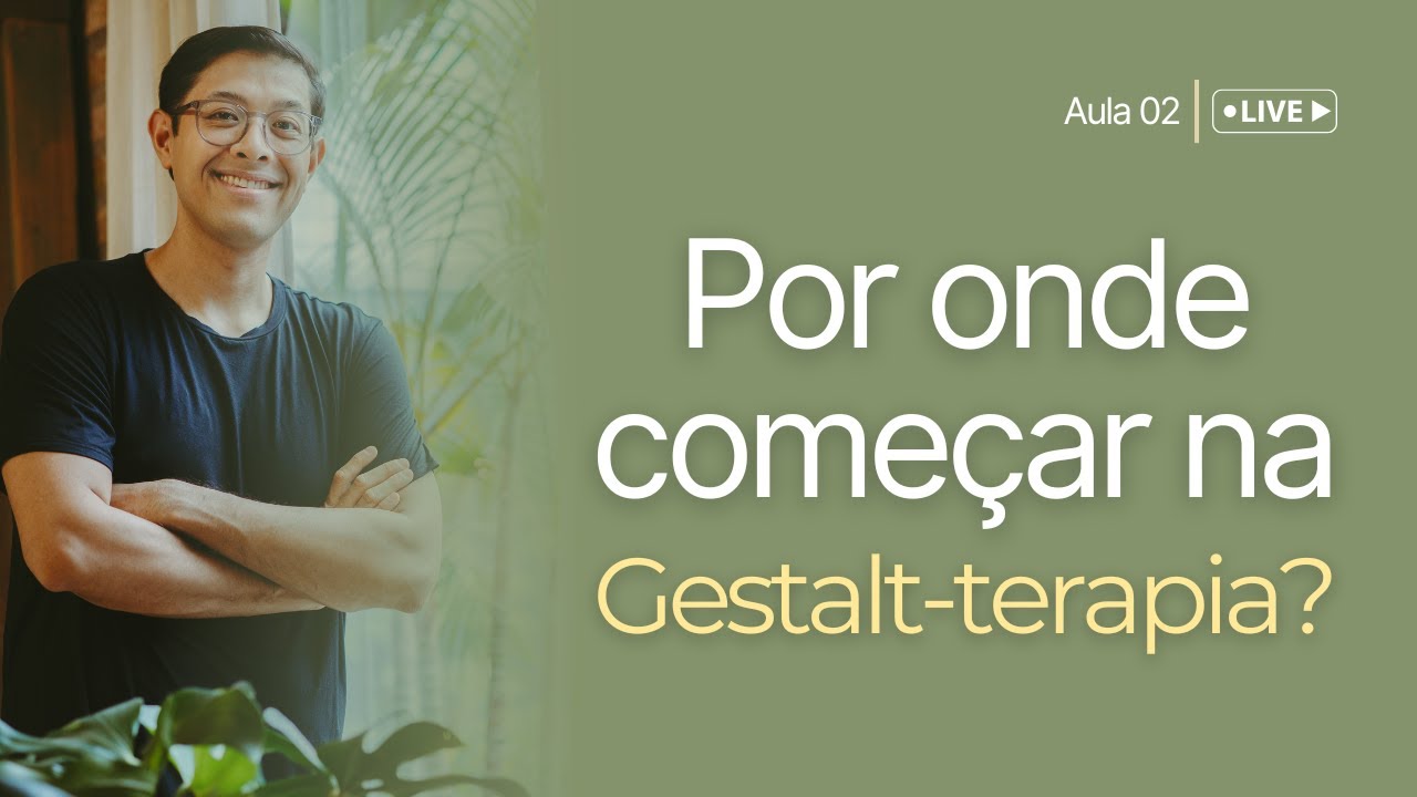 Tecendo a Gestalt - Aula 2 | Por onde começar na Gestalt-terapia?