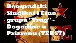 Beogradski Sindikat i Etno grupa "Trag" - Dogodine u Prizrenu (TEKST)
