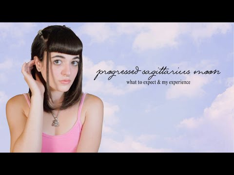 PROGRESSED SAGITTARIUS MOON: what to expect + my experience
