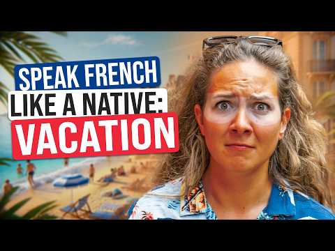 How to Talk About Vacation in French - Essential Phrases and Tips