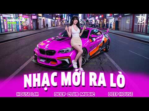 NHẠC MỚI RA LÒ 🔊 MIXTAPE VIET DEEP 2026 - SET NHẠC TỦ HOUSE LAK & DEEP HOUSE CHILL 8X9X CỰC HOT