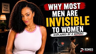 Why Most Men Are Invisible To Women (explained by a woman)