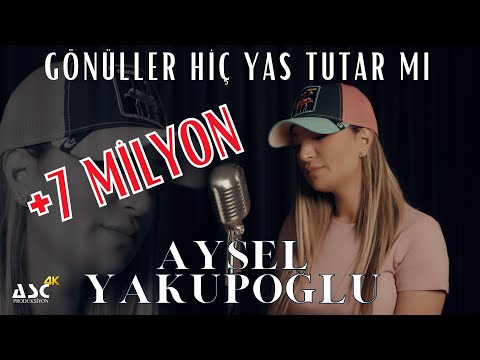 Aysel Yakupoğlu - Gönüller Hiç Yas Tutar mı