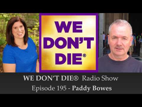 Episode 195 Paddy Bowes - Medium, Reiki Master, Healer & Friend on We Don't Die Radio Show
