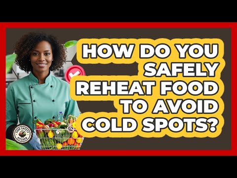 How Do You Safely Reheat Food To Avoid Cold Spots? - Food Safety Kitchen