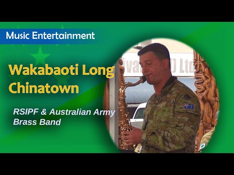 Wakabaoti Long Chinatown | RSIPF & The Australian Army Brass Band