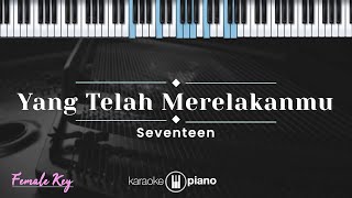 Download lagu Yang Telah Merelakanmu - Seventeen (KARAOKE PIANO - FEMALE KEY) mp3 Download lagu Yang Telah Merelakanmu - Seventeen (KARAOKE PIANO - FEMALE KEY) mp3