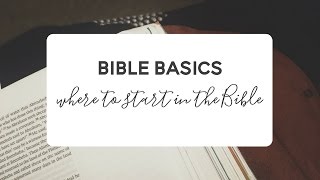 Bible Basics - Where to start as a new Christian