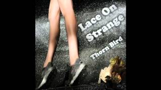 Lace On Strange - Thorn Bird (Single) New Music 2016