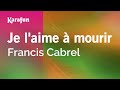 Je l'aime à mourir - Francis Cabrel | Karaoke Version | KaraFun