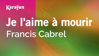 Je l&#39;aime à mourir - Francis Cabrel | Karaoke Version | KaraFun