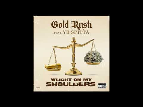 Gold Ru$h ft. YB Spitta - Weight On My Shoulders [Official Audio]
