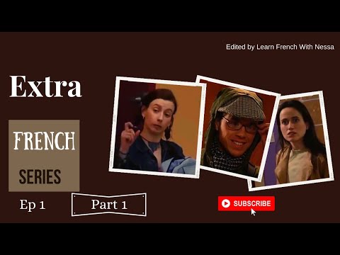 Extra French Series - Episode 1 (French & English Subtitles)