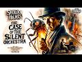SHERLOCK HOLMES দ্য কেস অফ দ্য সাইলেন্ট অর্কেস্�