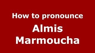 How to pronounce Almis Marmoucha