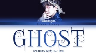BAEKHYUN (백현) - Ghost (Color Coded Lyrics Han/Rom/Eng/가사)