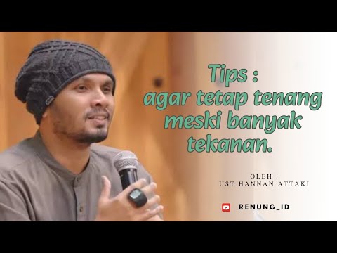 tetap tenang meski hidup banyak beban:SEBUAH RENUNGAN MUHASABAH DIRI. || OLEH UST : HANNAN ATTAKI LC