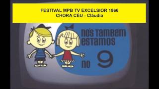 CHORA CÉU  -   Cláudia  -   II Festival MPB TV EXCELSIOR 1966