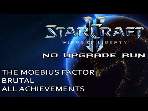 The moebius factor - Starcraft 2 - WoL - Brutal - No upgrades - All achievements