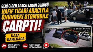 Geri Giden Araca Bakan Sürücü Hafif Ticari Aracıyla Önündeki Otomobile Çarptı; Kaza Kamerada