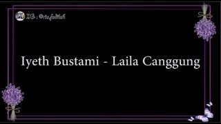 Download lagu LAILA CANGGUNG Iyeth Bustami LIRIK... mp3