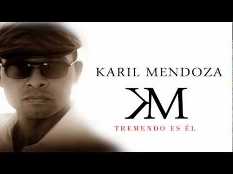 TREMENDO ES EL - KARIL MENDOZA