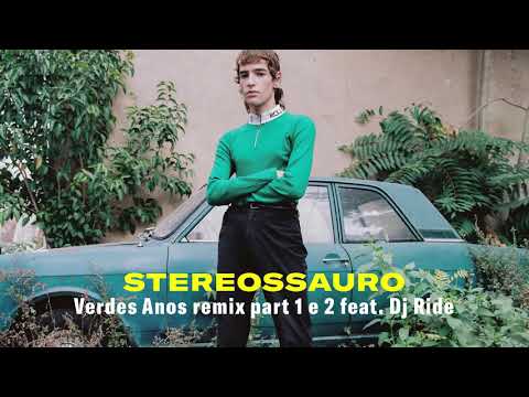 Stereossauro  "Verdes Anos remix part 1 e 2 feat. Dj Ride"