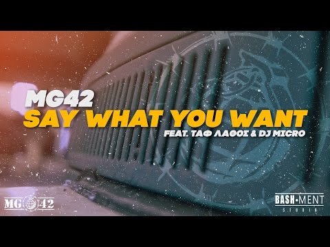 MG42 - Say What You Want feat. Ταφ Λάθος & Dj Micro (Official ᴴᴰ video clip)