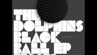 The Dolphins - Black Ball (Original Mix)