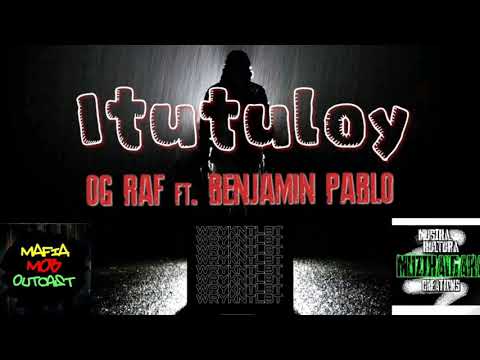 Itutuloy - OG Raf x Benjamin Pablo of WRYKNTLBT Prod. Budda Vybez