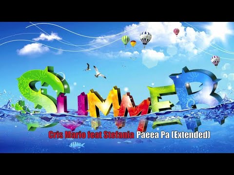 Cris Mario feat Stefania - Paeea Pa (Extended Version 2012)