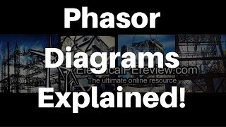 Everything You Ever Wanted to Know About Phasor Diagrams - NCEES Electrical Power PE Exam