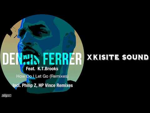 Dennis Ferrer - How Do I Let Go (feat. K.T. Brooks [HP Vince Remix])