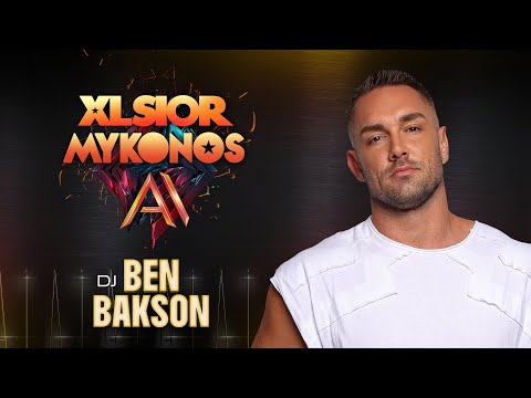 Ben Bakson - Live at XLSIOR MYKONOS 2024 MAIN EVENT | Cavo Paradiso