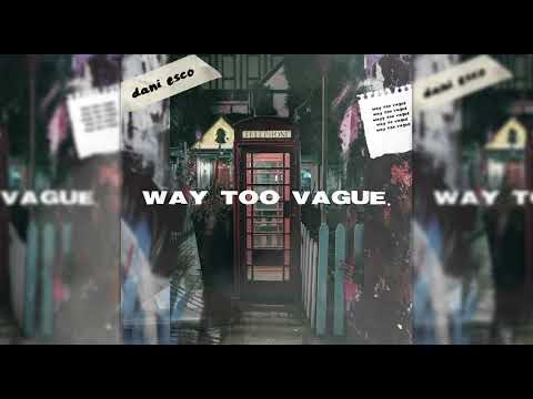DANI ESCO - WAY TOO VAGUE