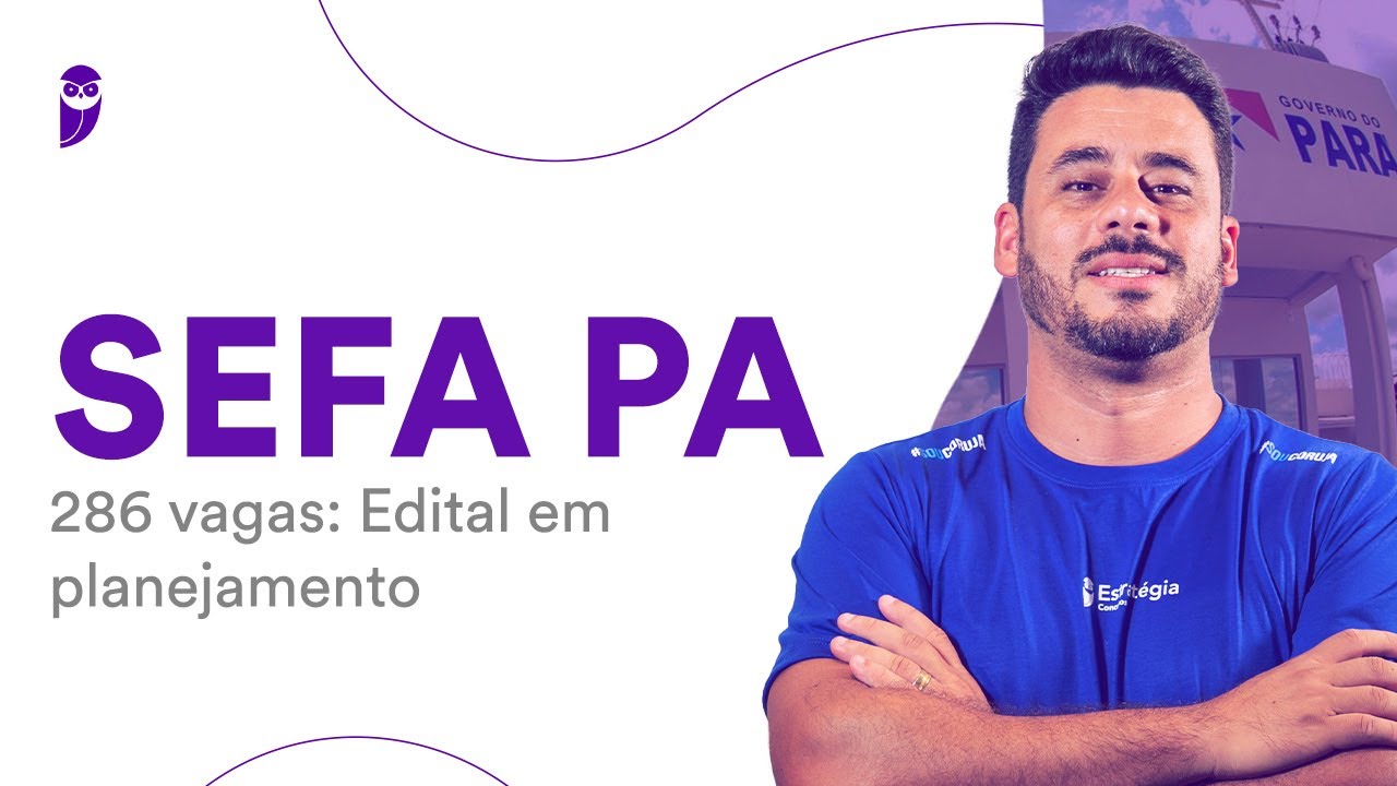 Concurso SEFA PA - 286 vagas: Edital em planejamento