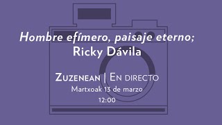 Hombre efímero, paisaje eterno; Ricky Dávila | #ArgazkiLiburuak | San Telmo Museoa