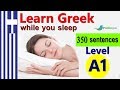 Learn Greek While Sleeping | Learn ALL Basic Phrases level A1